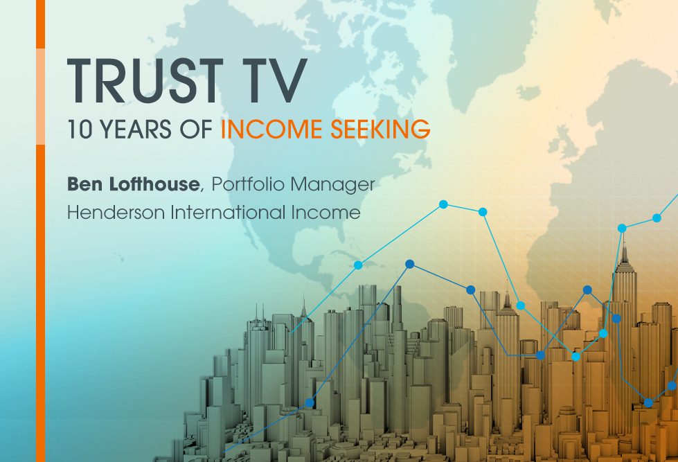 Trust TV: Henderson International Income Trust – 10 years of income seeking